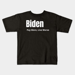 Biden Pay More Live Worse Kids T-Shirt